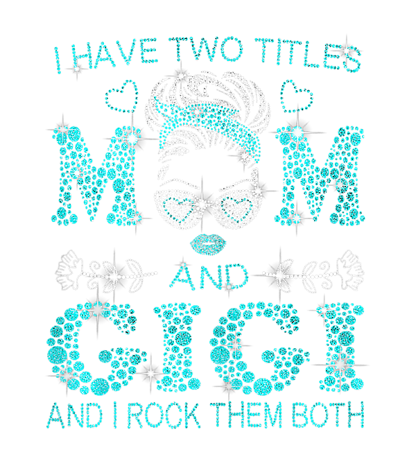 i have two titles mom and gigi