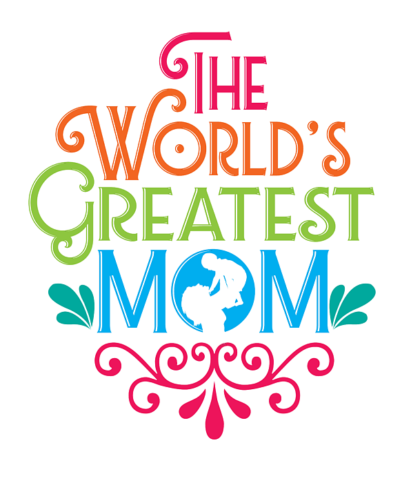 For the World's Greatest Mom