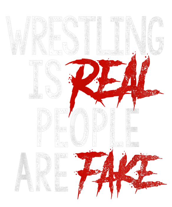 Wrestling Is Real People Are Fake Sticker by Moussa Kdm - Pixels