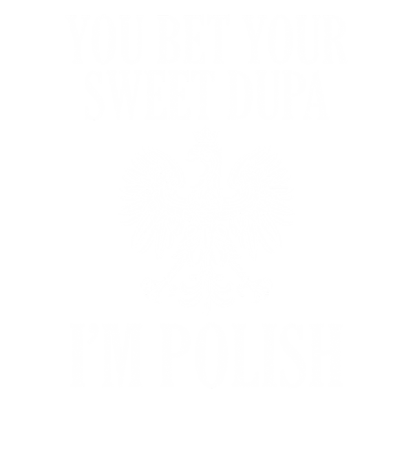 You Bet Your Sweet Dupa IM Polish Pride Eagle by Malik Dolly