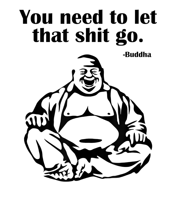 https://images.fineartamerica.com/images/artworkimages/medium/3/you-need-to-let-that-shit-go-fat-buddha-stephw-mcaul-transparent.png