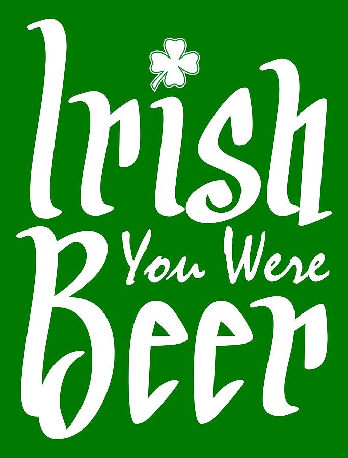 Beer Drawing -  Irish You Were Beer by Ozdilh Design