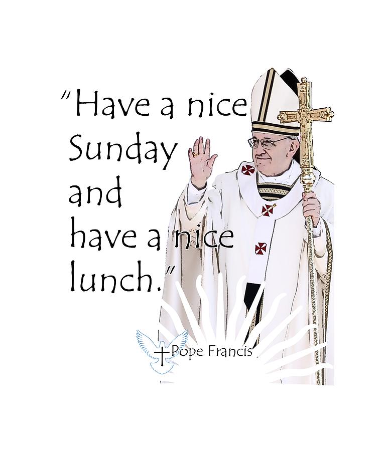 A Quote from Pope Francis Digital Art by Garaga Designs