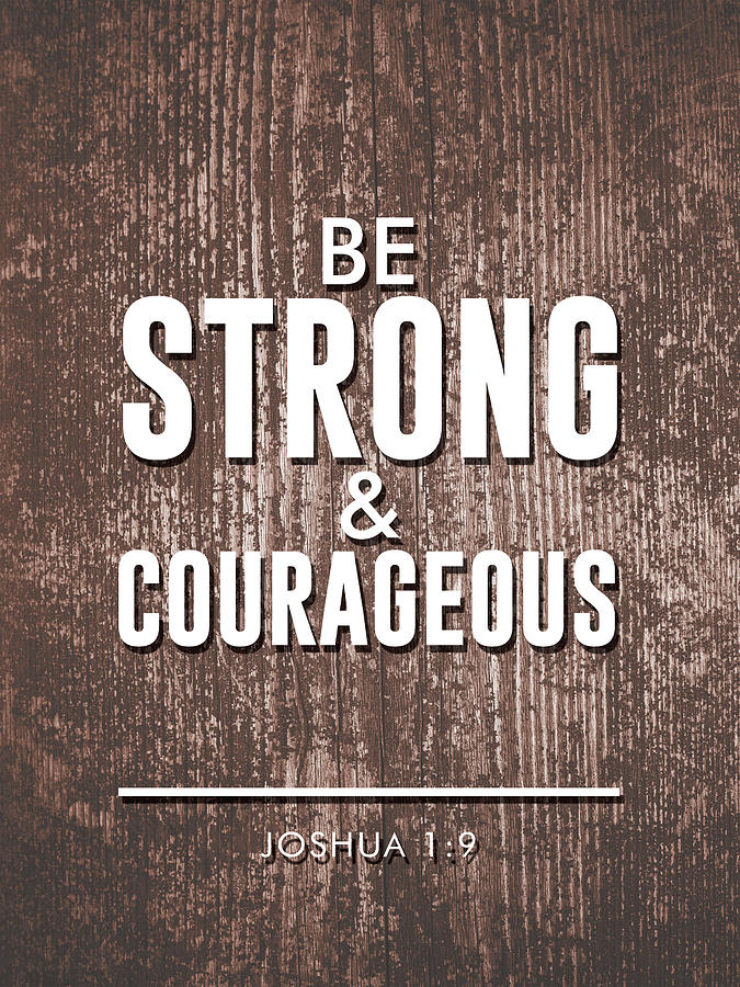 Be Strong and Courageous - Joshua 1 9 - Bible Verses Art #1 Mixed Media by Studio Grafiikka