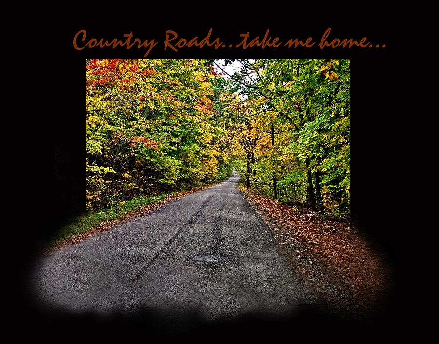 Country Roads Photograph - Country Roads take me home #1 by Joanne Coyle