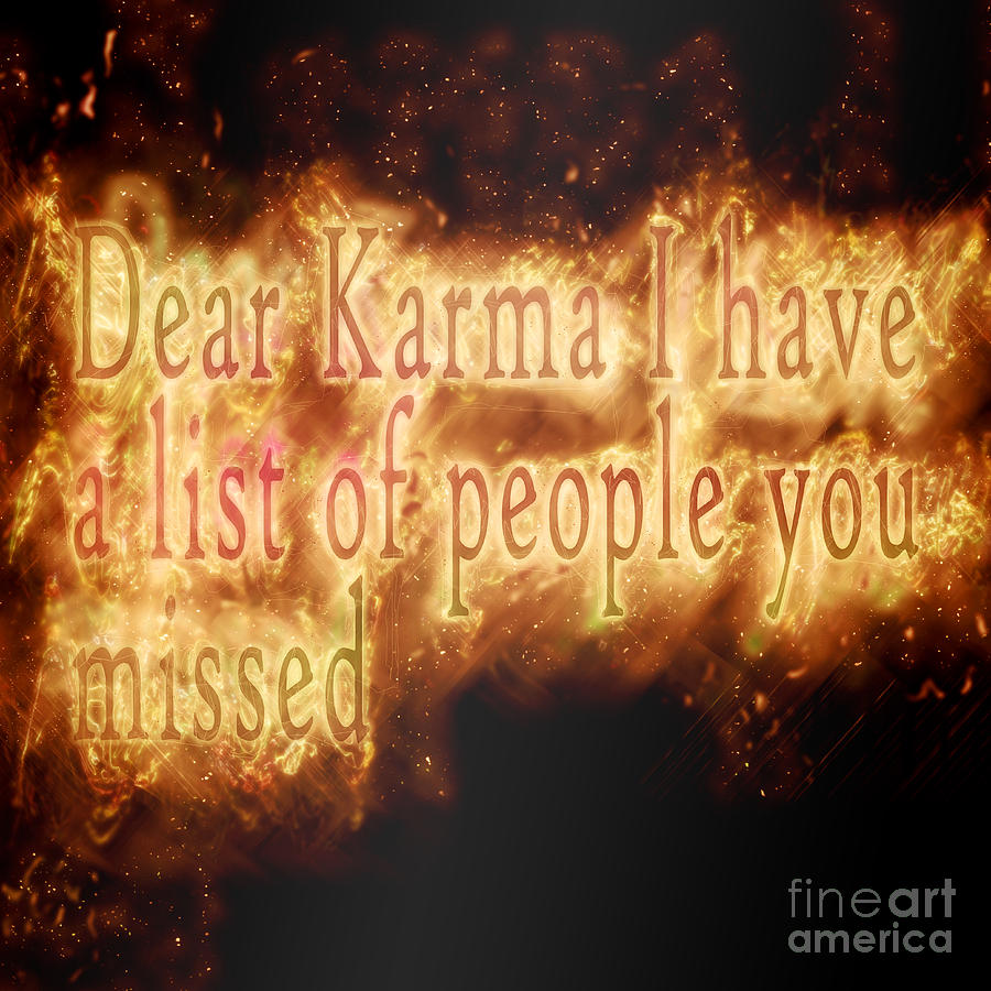 Dear Karma I have a list of people you missed  #1 Digital Art by Humorous Quotes
