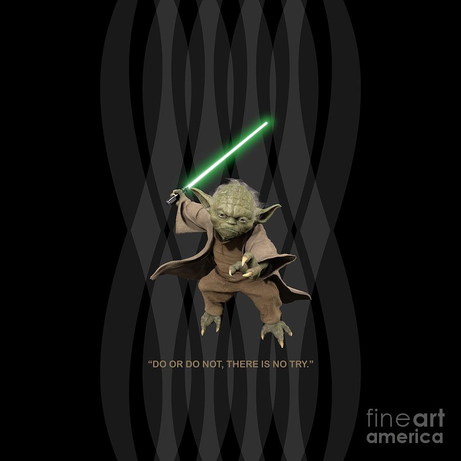 Inspirational Digital Art - Do or do not, There is no try. - Yoda #2 by Raina Shah