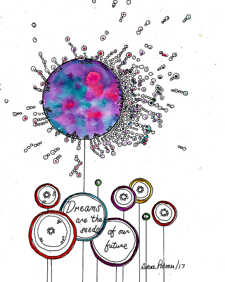 Dreams are the Seeds Abstract Art by Diane Palmer Dreams are the Seeds Abstract Art by Diane Palmer