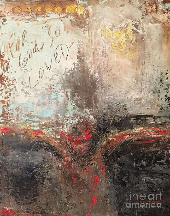 Jesus Christ Painting - For God So Loved #1 by Ann Holder