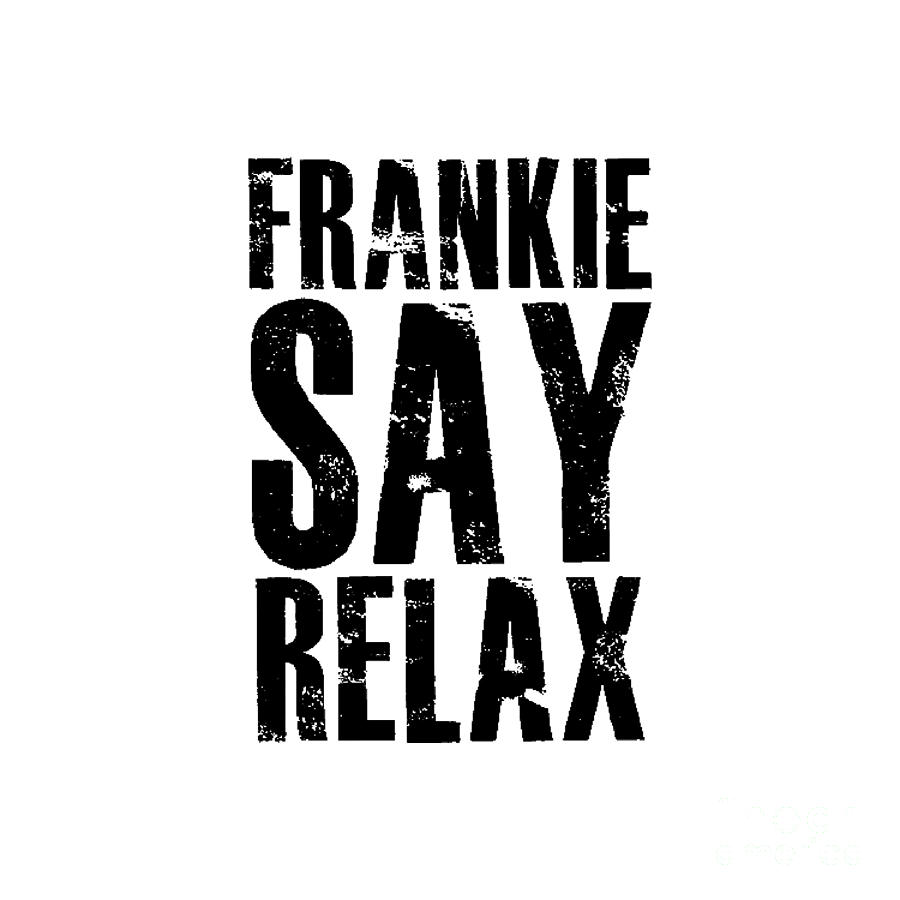 friends frankie says relax