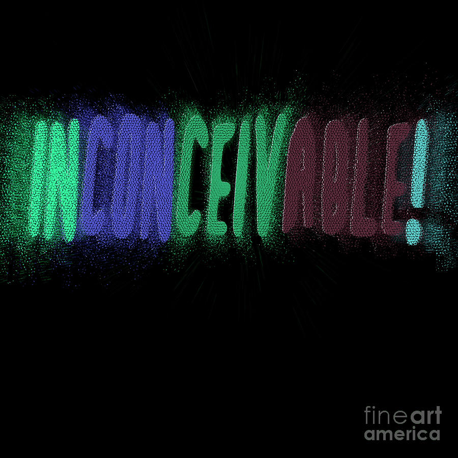 Fantasy Photograph - Graphic display of the word Inconceivable #1 by Humourous Quotes