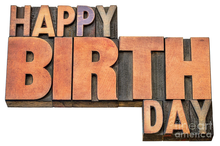 Happy Birthday word abstract in wood type  #1 Photograph by Marek Uliasz