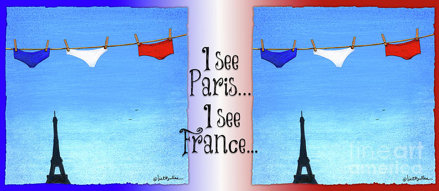 I see Paris, I see France... #1 Painting by Will Bullas