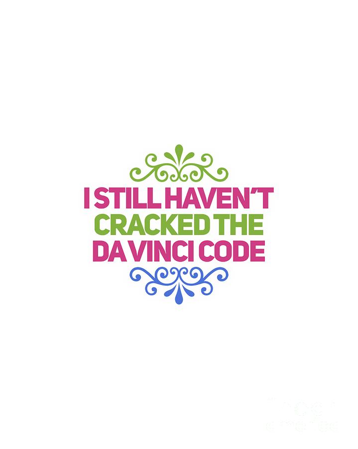 I Still Havent Cracked the Da Vinci Code #2 Digital Art by Esoterica Art Agency