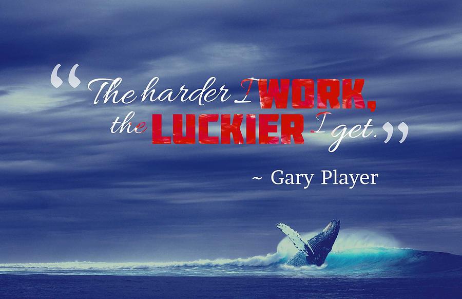 Inspirational Timeless Quotes - Gary Player #1 Painting by Celestial Images