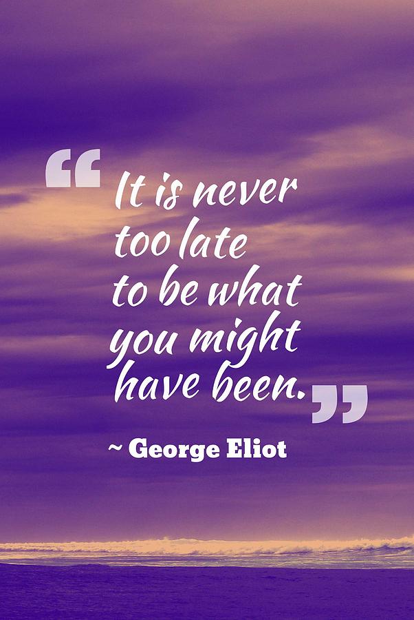 Inspirational Timeless Quotes - George Eliot #1 Painting by Celestial Images