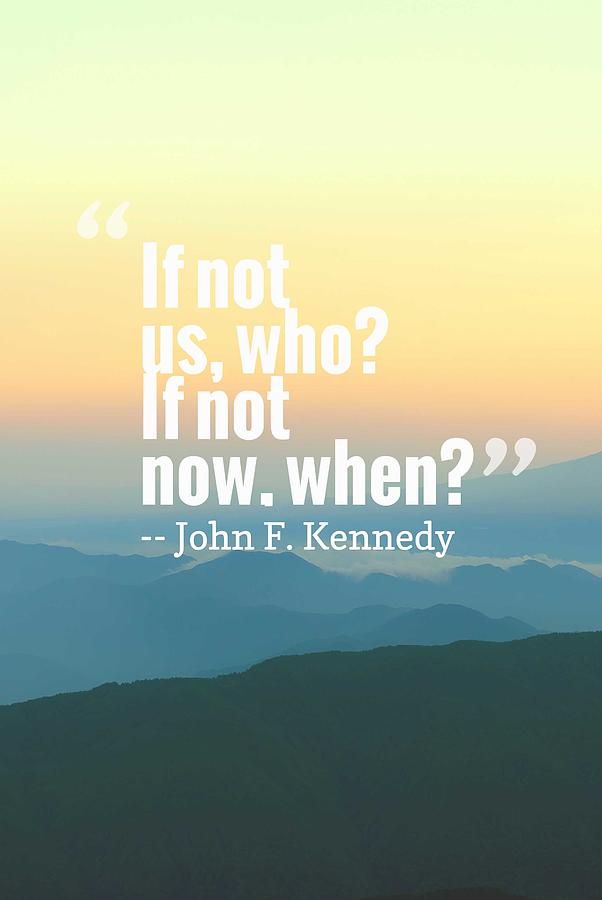 Inspirational Timeless Quotes - John F. Kennedy Painting by Celestial Images