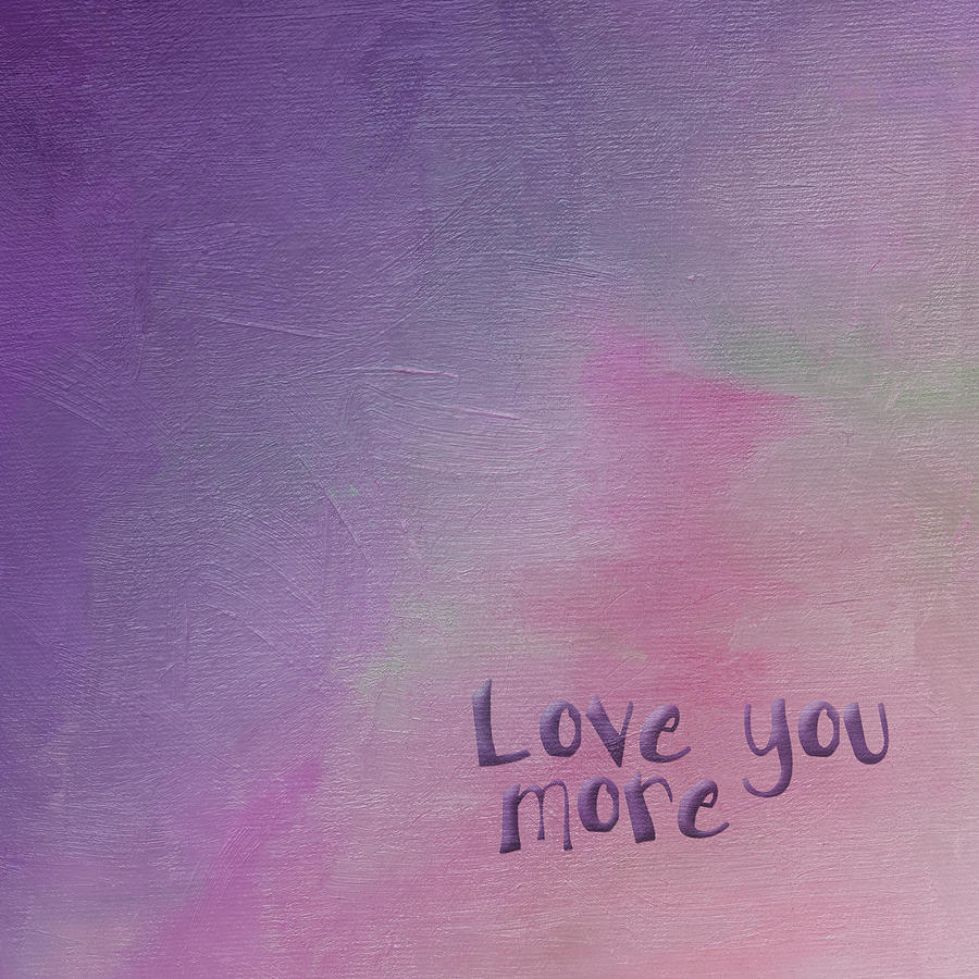 Love You More #1 Painting by Bonnie Bruno