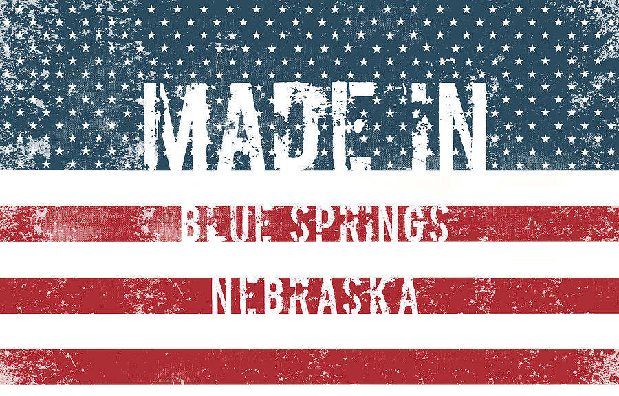 Blue Springs Digital Art - Made in Blue Springs, Nebraska by Tinto Designs Blue Springs Digital Art - Made in Blue Springs, Nebraska by Tinto Designs