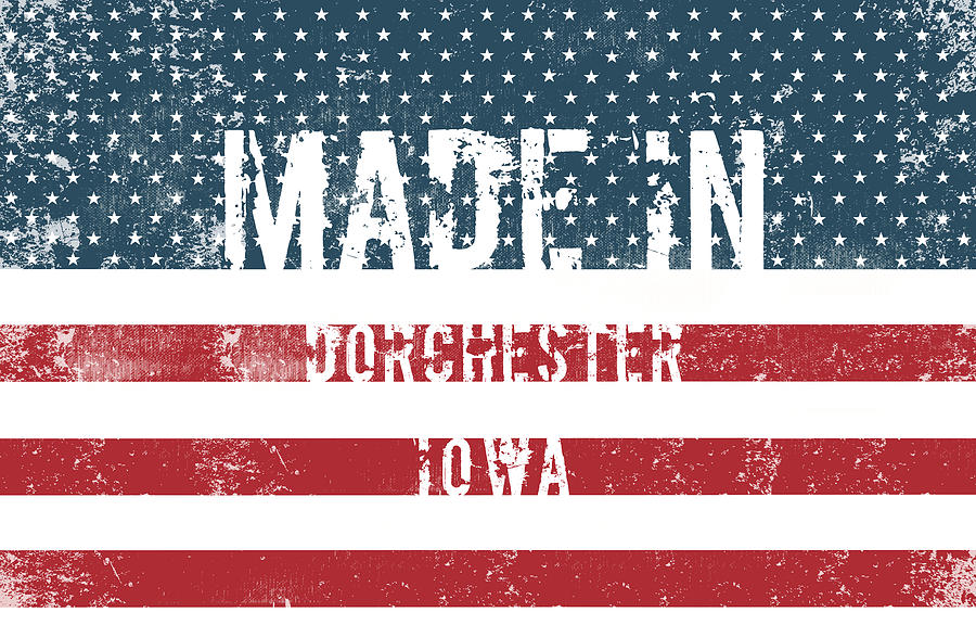 Flag Digital Art - Made in Dorchester, Iowa #1 by Tinto Designs