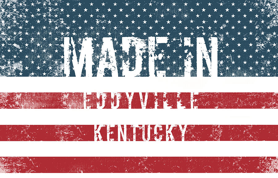 Made in Eddyville, Kentucky #1 Digital Art by Tinto Designs