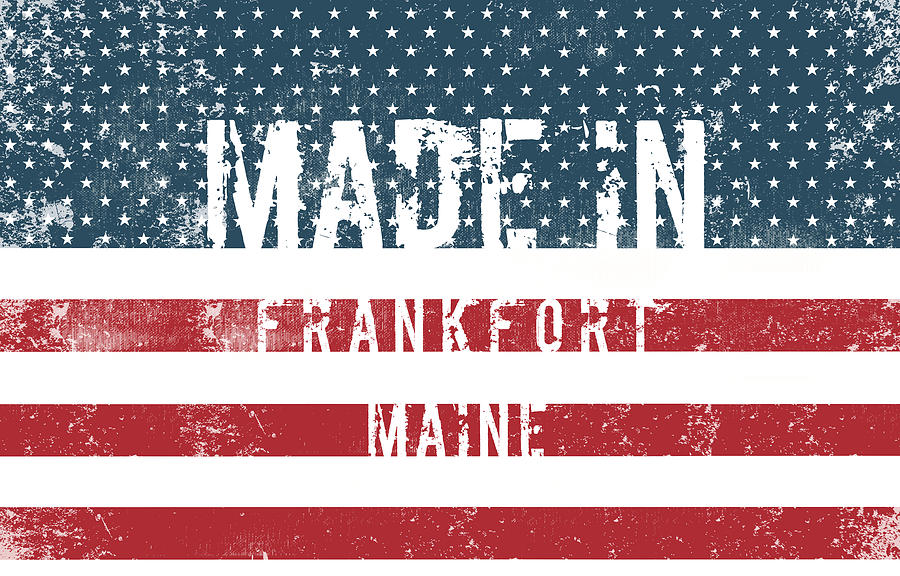 Made in Frankfort, Maine #1 Digital Art by Tinto Designs