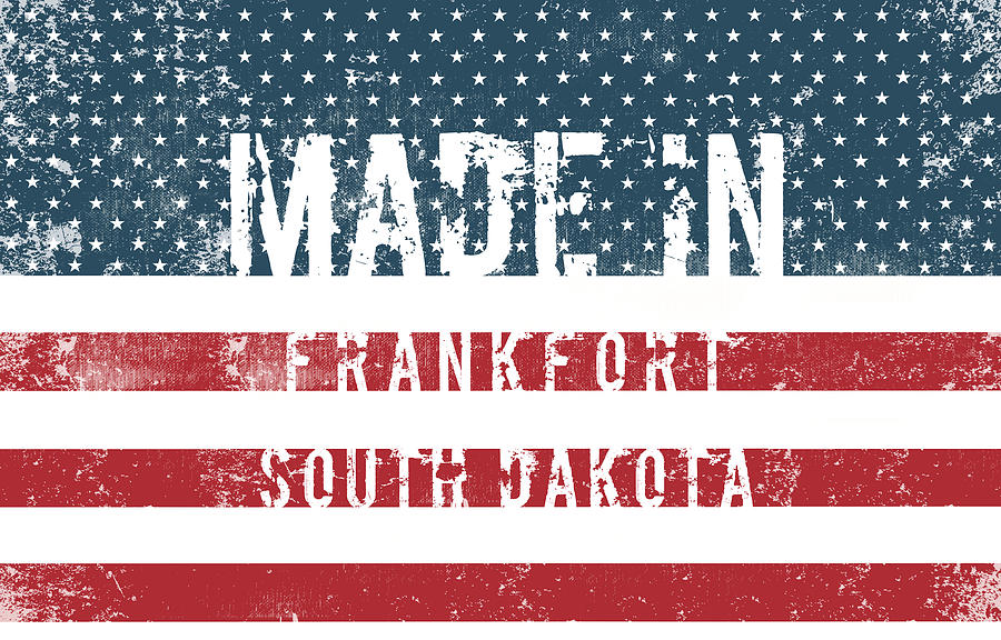 Made in Frankfort, South Dakota #1 Digital Art by Tinto Designs