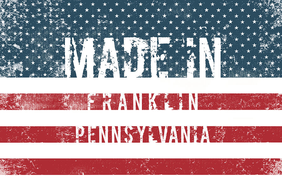 Flag Digital Art - Made in Franklin, Pennsylvania #1 by Tinto Designs