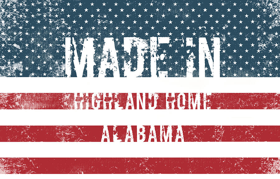 Made in Highland Home, Alabama #1 Digital Art by Tinto Designs