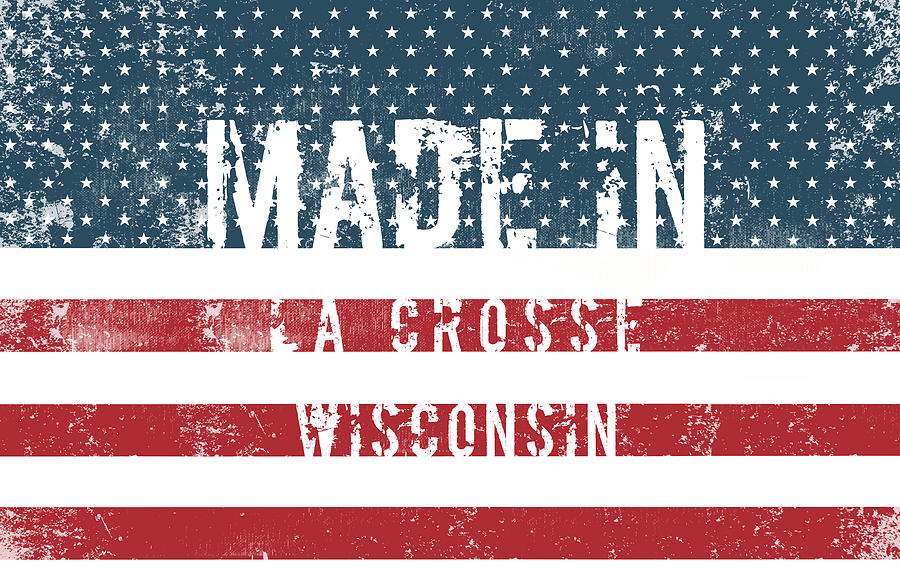 Flag Digital Art - Made in La Crosse, Wisconsin #1 by Tinto Designs