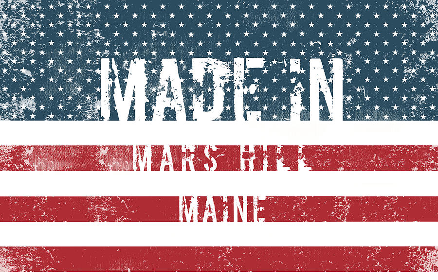 Flag Digital Art - Made in Mars Hill, Maine #1 by Tinto Designs