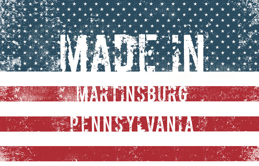 Made in Martinsburg, Pennsylvania #1 Digital Art by Tinto Designs