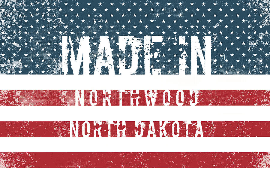 Flag Digital Art - Made in Northwood, North Dakota #1 by Tinto Designs