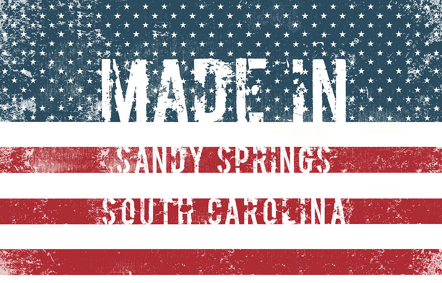 Made in Sandy Springs, South Carolina #1 Digital Art by Tinto Designs
