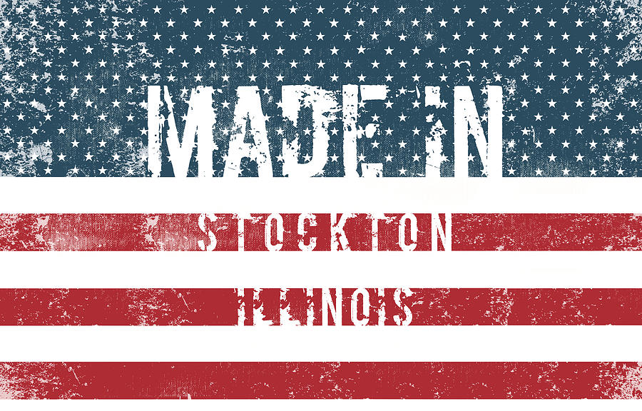 Made in Stockton, Illinois Digital Art by Tinto Designs