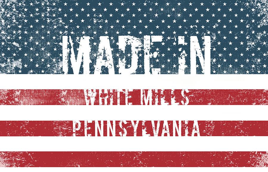 Made in White Mills, Pennsylvania #1 Digital Art by Tinto Designs