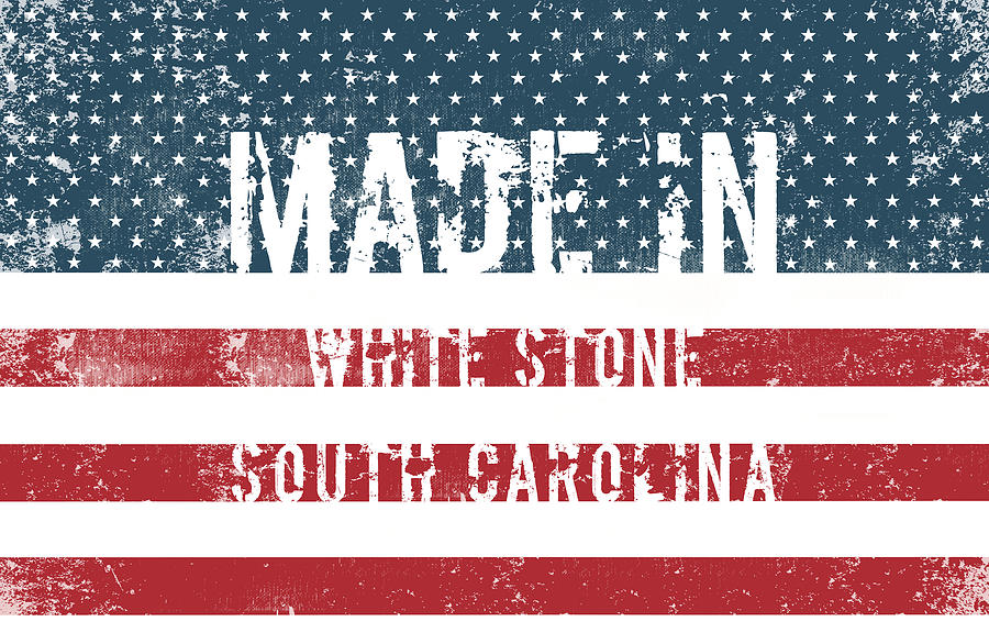 Made in White Stone, South Carolina #1 Digital Art by Tinto Designs