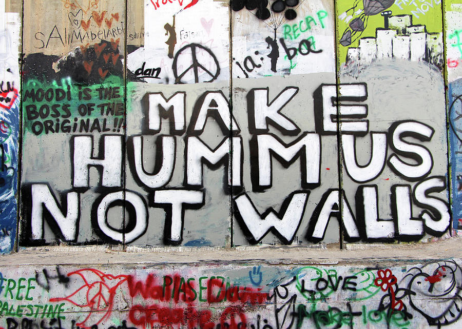 Make Hummus Not Walls #1 Photograph by Munir Alawi