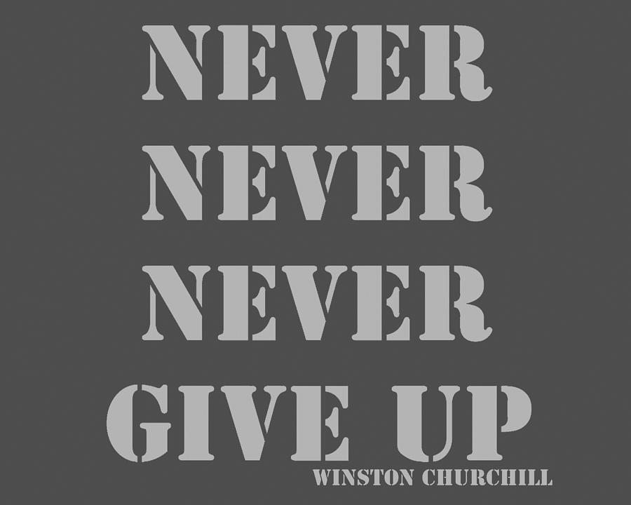 Never Never Never Give Up Pop Art Quotes #1 Photograph by Keith Webber Jr