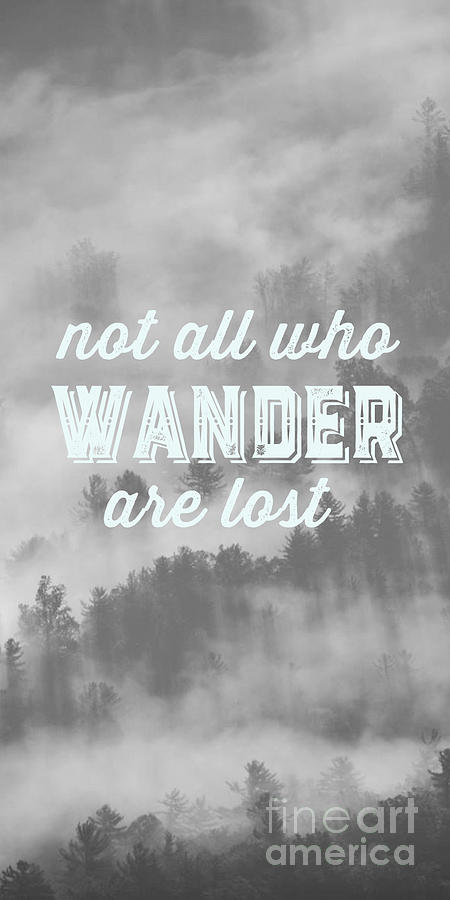 Not All Who Wander Are Lost #1 Photograph by Edward Fielding
