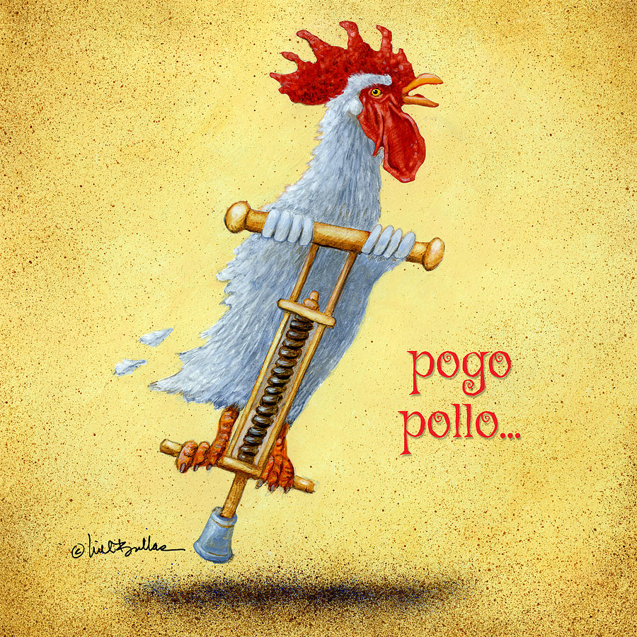 Pogo Pollo... #1 Painting by Will Bullas