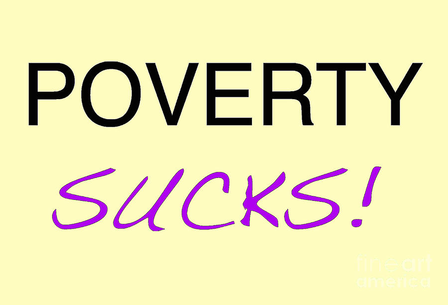 Poverty Sucks #1 Mixed Media by Bill Thomson