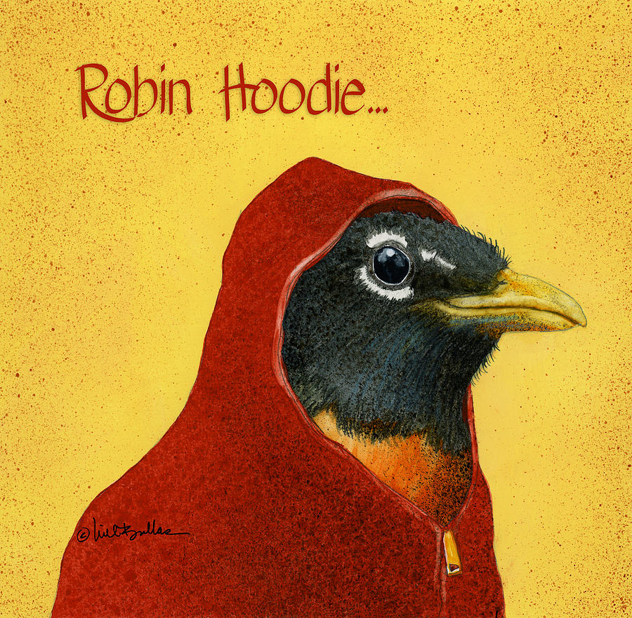 Robin Hoodie... #1 Painting by Will Bullas