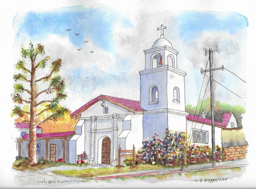 Santa Cruz Mission, Santa Cruz, California Painting by Carlos G Groppa