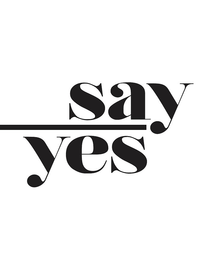Black And White Mixed Media - Say Yes #3 by Studio Grafiikka