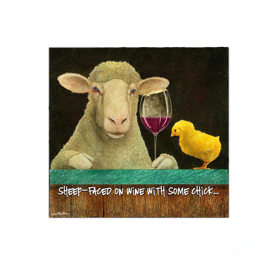 Sheep Faced On Wine With Some Chick... #3 Painting by Will Bullas