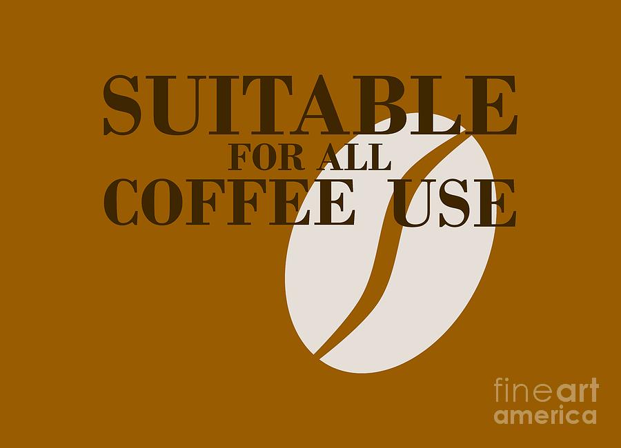 Suitable for all coffee use #1 Digital Art by Shawn Hempel