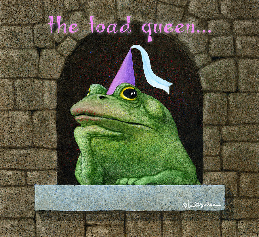 Toad Queen... #3 Painting by Will Bullas