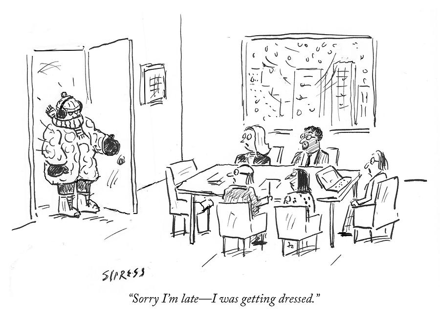I was getting dressed Drawing by David Sipress I was getting dressed Drawing by David Sipress
