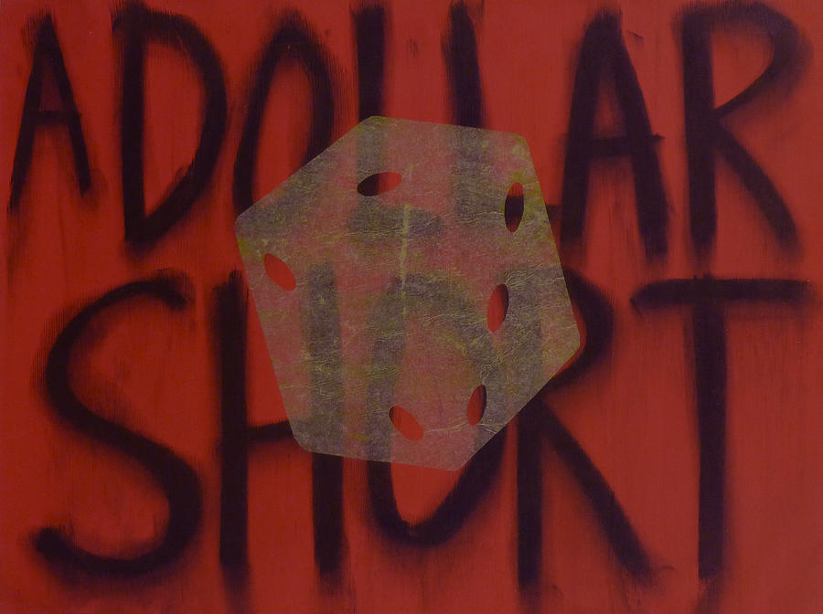 Dollar Painting - A Dollar Short by Steve Briscoe Dollar Painting - A Dollar Short by Steve Briscoe